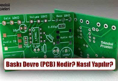 Baskı Devre PCB Nedir Nasıl Yapılır Ne İşe Yarar Teknoloji