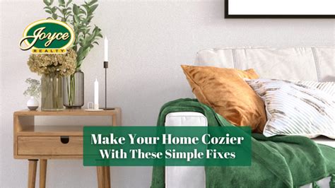 Make Your Home Cozier With These Simple Fixes Joyce Realty