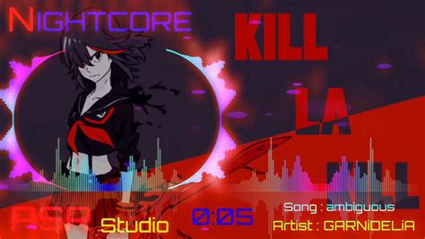 Nightcore Garnidelia Ambiguous Kill La Kill Youtube