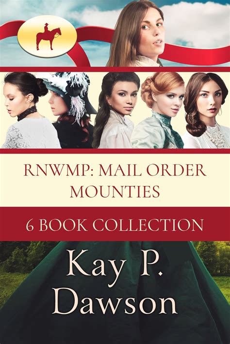 Rnwmp Mail Order Mounties 6 Book Collection By Kay P Dawson Goodreads