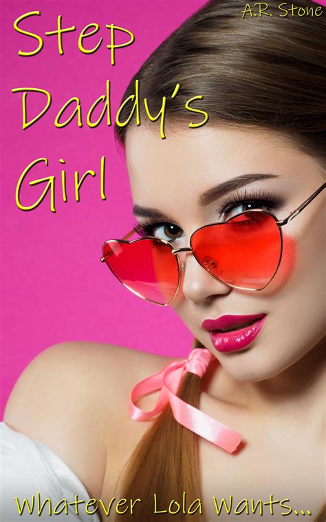 Step Daddys Girl Whatever Lola Wants Taboo Older Man Younger Woman