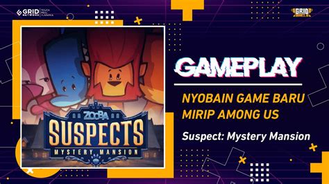 Nyobain Game Baru Yang Mirip Among Us Suspect Mystery Mansion Gg