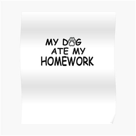 My Dog Ate My Homework Poster For Sale By Cgullart Redbubble