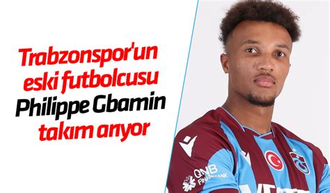 Trabzonspor Un Eski Futbolcusu Jean Philippe Gbamin Tak M Ar Yor