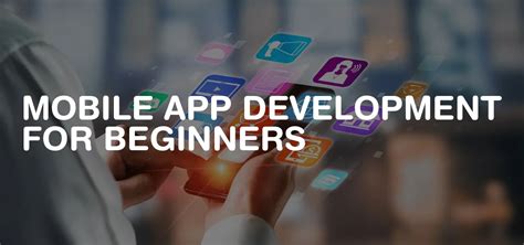 Mobile App Development For Beginners Getting Started