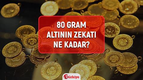 80 gram altının zekatı ne kadar 2024 80 gram altına kaç gram ne kadar