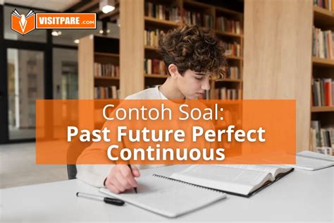 Contoh Soal Past Future Perfect Continuous Tense Dan Jawabannya