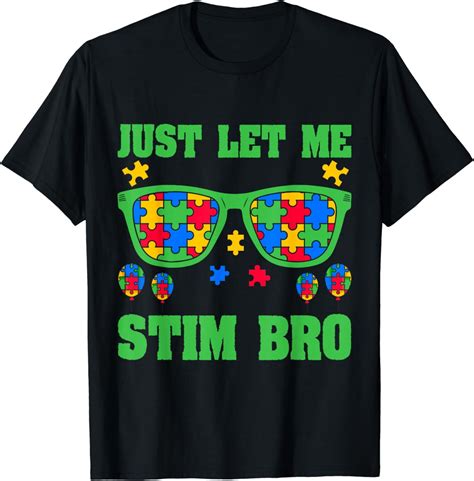 Funny Autism Awareness Just Let Me Stim Bro Boys Women Men T Shirt