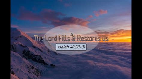 The Lord Fills And Restores Me Isaiah Youtube