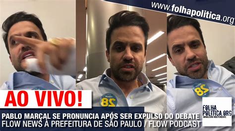 Ao Vivo Pablo Mar Al Se Pronuncia Ap S Ser Expulso Do Debate Flow News