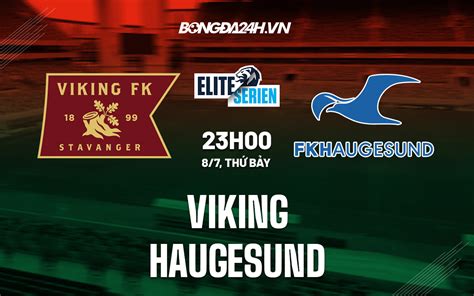 nhan dinh bong da viking  haugesund vdqg na uy hom nay