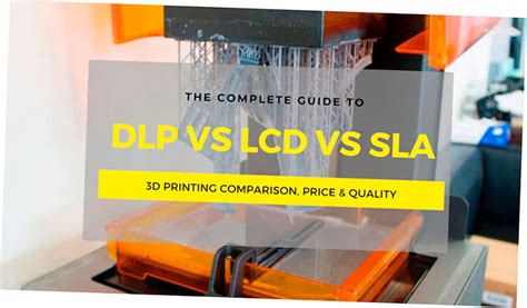 TopSLA Vs DLP Vs LCD 3D Printing Which Is Best