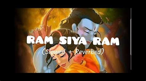 Ram Siya Ram Slowed Reverbed Song 🚩🕉️ Youtube