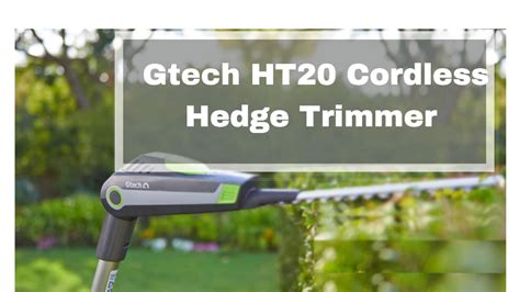 Gtech Hedge Trimmer Review - HT20 Cordless Model