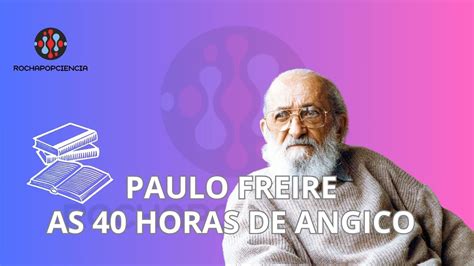 Paulo Freire As Horas De Angicos Youtube