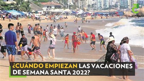 Cu Ndo Empiezan Las Vacaciones De Semana Santa