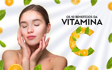 Os 10 benefícios da Vitamina C