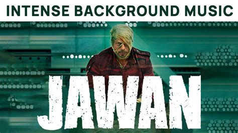 JAWAN BGM INTENSE BACKGROUND MUSIC JAWAN MOVIE 2023 SURUCHI