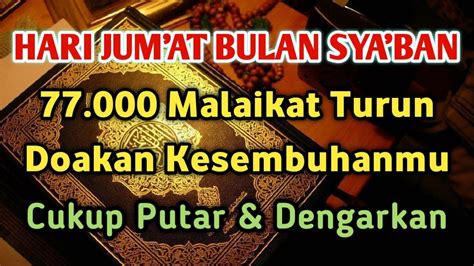 Hari Jum At Bulan Sya Ban Mustajab Berkat Ayat Ini Malaikat