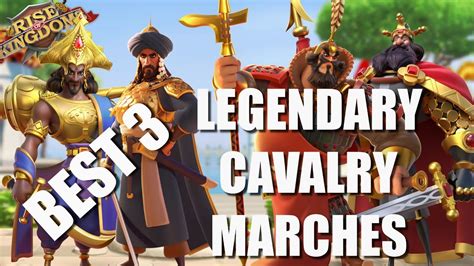 Best 3 Legendary Cavalry Marches Or Pairings In Rise Of Kingdoms Youtube