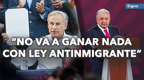 Amlo Impugnar Ley Antimigrante De Texas Youtube