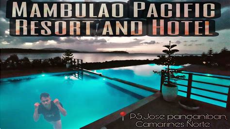 Mambulao Pacific Resortandhotel Vlog Gocamnorte Camnortemuna Youtube