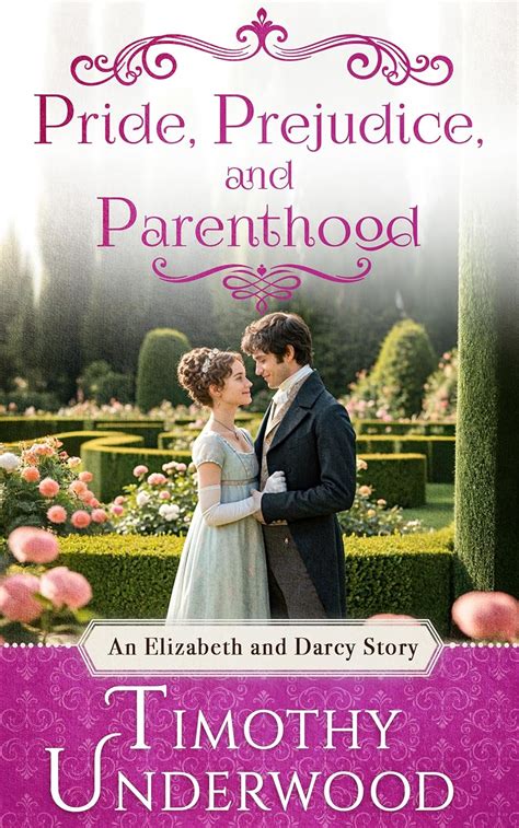 Pride Prejudice And Parenthood An Elizabeth And Darcy Story