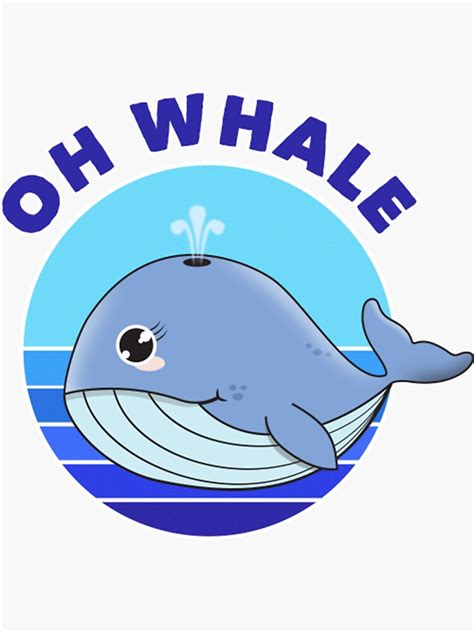 Meme Blue Oh Whale Kawaii Whale Sticker For Sale By