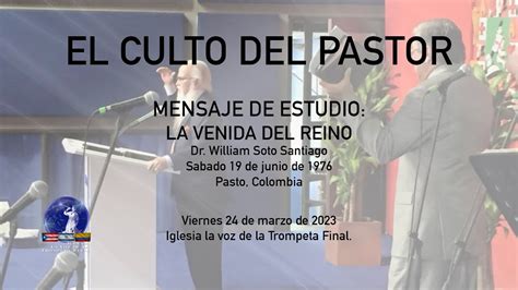 EL CULTO DEL PASTOR MENSAJE DE ESTUDIO LA VENIDA DEL REINO Dr William