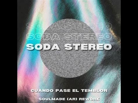 Soda Stereo Cuando Pase El Temblor Soulmade Ar Rework Youtube