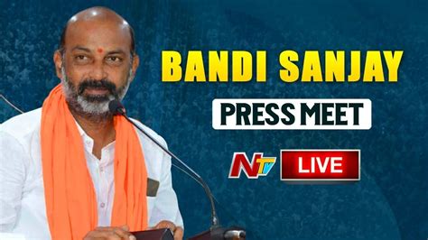 Bandi Sanjay Press Meet Live Ntv Youtube