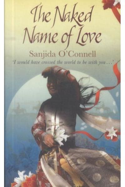 The Naked Name Of Love Poche Sanjida O Connell Achat Livre Fnac