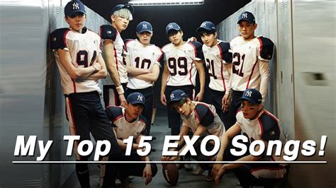 My Top 15 Exo Songs Youtube