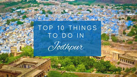 Top 10 Things To Do In Jodhpur Jodhpur Junction