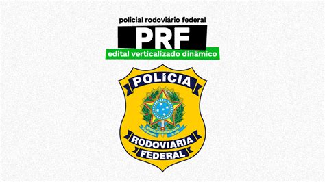 Edital Verticalizado Dinâmico Prf 2021