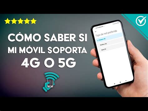 Identifica si tu celular es compatible con la tecnología 4G o 5G Guía