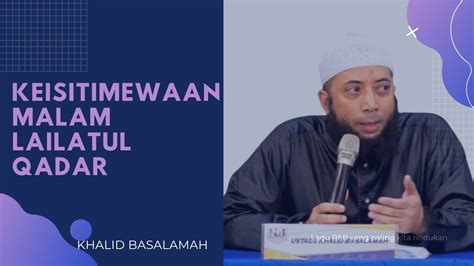 Keistimewaan Malam Lailatul Qadar Ust Khalid Basalamah Youtube