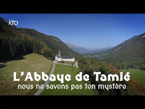 Abbaye de Tamié nous ne savons pas ton mystère KTOTV