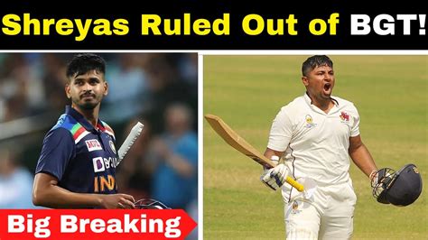 Big Breaking Shreyas Iyer Ruled Out Of India Vs Australia Series