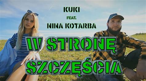 Kuki feat Nina Kotarba W stronę szczęścia prod Starski YouTube