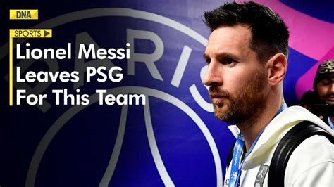 Lionel Messi part ways with PSG, decides to play for this US's team | Messi leaves PSG