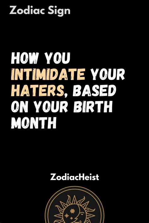 How You Intimidate Your Haters Based On Your Birth Month Zodiac Heist