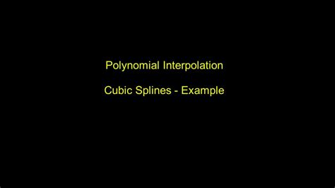 Interpolation Cubic Splines Example Youtube