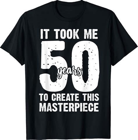 Funny 50th Birthday Shirts For Men 50 Year Old T Shirts Men T Shirt Uk Clothing