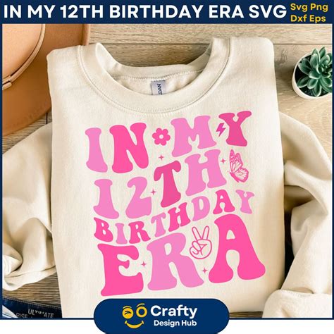 In My 12th Birthday Era Svg Png Birthday Era Svg Girl 12th Birthday Era 12th Birthday Era