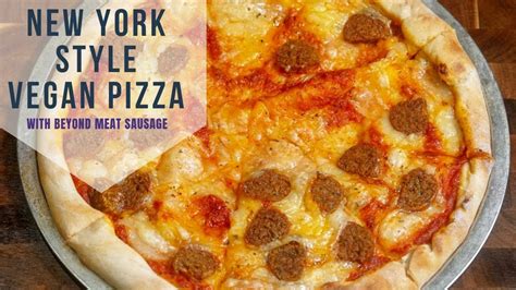 Get Ready For The Ultimate Vegan Pizza Experience New York Style With Beyond Meat Sausage 🍕🔥