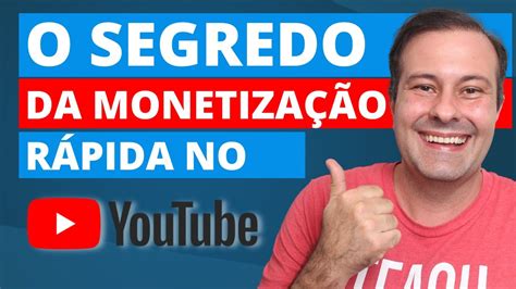 O Segredo Para Monetizar O Seu Canal Mais Rápido Youtube