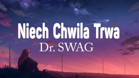 Dr SWAG Niech Chwila Trwa Tekst Liryk YouTube