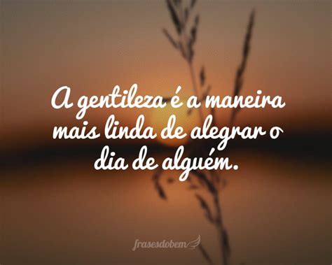 60 Frases De Gentileza Para Espalhar Amor Por Onde For