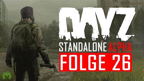 DAYZ STANDALONE ALPHA 26 Wer Ist Das Let S Play DayZ Standalone